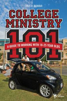 Paperback College Ministry 101: A Guide to Working with 18-25 Year Olds Book