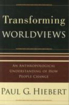 Paperback Transforming Worldviews: An Anthropological Understanding of How People Change Book