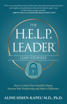 Paperback The H.E.L.P. Leader - Lead Yourself: How to Unlock Your Invisible Chains, Increase Your Productivity and Make a Difference Book