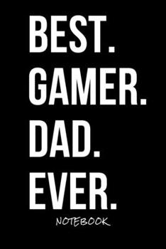 BEST: GAMER. DAD. EVER.: Notebook - Journal for writing I Composition Book I Lined paper with integrated page numbers l Narrow Ruled I Diary  I 120 Pages I "6x9" I A5 I  Soft Cover