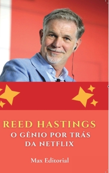 Reed Hastings: O Gênio por Trás da Netflix (Portuguese Edition)