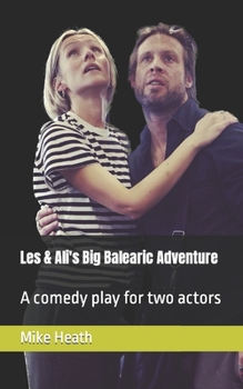 Paperback Les & Ali's Big Balearic Adventure: A comedy play for two actors Book