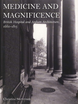 Hardcover Medicine and Magnificence: British Hospital and Asylum Architecture, 1660-1815 Book