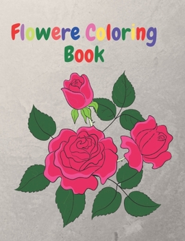 Paperback Flower Coloring Book: An Adult Coloring Book with Flower Collection, Flower Designs for Relaxation and 40 Cute Pages. Book