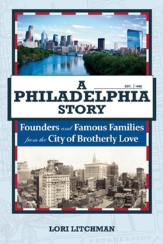 Paperback A Philadelphia Story: Founders and Famous Families from the City of Brotherly Love Book