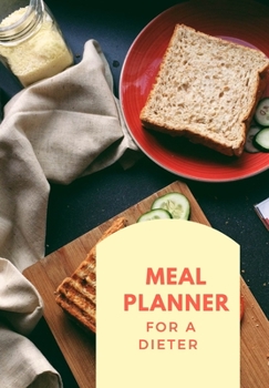 Paperback Meal Planner for a Dieter: 70 Page Journal This Will Help to Create Interesting and Healthy Meals in Advance for That Ultra Busy Person. Book