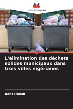 Paperback L'élimination des déchets solides municipaux dans trois villes nigérianes [French] Book