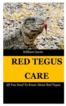 Paperback Red Tegus Care: All You Need To Know About Red Tegus. Book