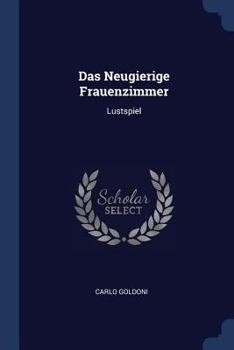 Paperback Das Neugierige Frauenzimmer: Lustspiel Book