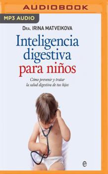 MP3 CD Inteligencia Digestiva Para Niños: Cómo Prevenir Y Tratar La Salud Digestiva de Tus Hijos [Spanish] Book