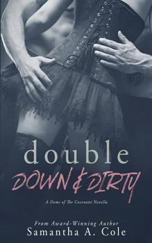 Double Down & Dirty - Book #1 of the Doms of the Covenant