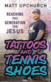 Paperback Tattoos and Tennis Shoes: Reaching This Generation for Jesus Book