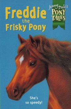 Freddie the Frisky Pony - Book #4 of the Jenny Dale's Pony Tales