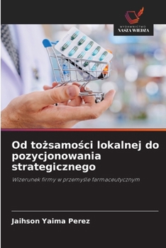 Od tozsamosci lokalnej do pozycjonowania strategicznego (Polish Edition)