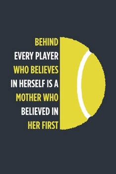 Behind Every Player Is A Mother Tennis Notebook - Tennis Mom Journal - Mom Tennis Diary - Tennis Gift Mother: Medium College-Ruled Journey Diary, 110 page, Lined, 6x9 (15.2 x 22.9 cm)