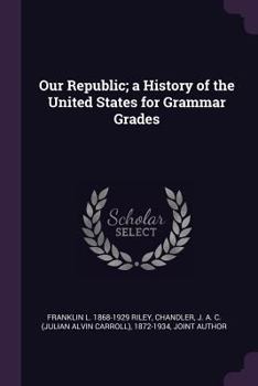 Paperback Our Republic; a History of the United States for Grammar Grades Book