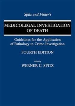 Hardcover Spitz and Fisher's Medicolegal Investigation of Death: Guidelines for the Application of Pathology to Crime Investigation Book
