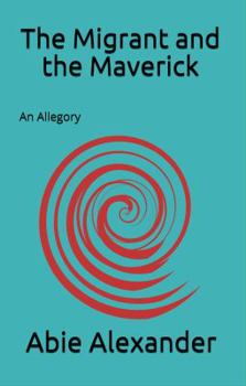 Paperback The Migrant and the Maverick: An Allegory Book