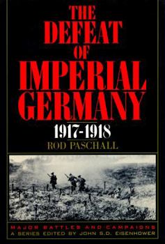 Hardcover The Defeat of Imperial Germany, 1917-1918 Book