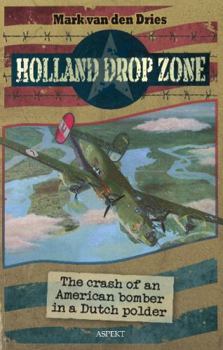 Paperback Holland Drop Zone: The crash of an American bomber in a dutch polder Book