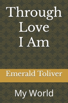 Paperback Through Love I Am: My World Book