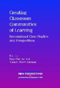 Paperback Creating Classroom Communities of Learning: International Case Studies and Perspectives Book