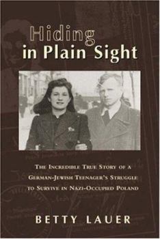 Hardcover Hiding in Plain Sight: The Incredible True Story of a German-Jewish Teenager's Struggle to Survive in Mazi-Occupied Poland Book