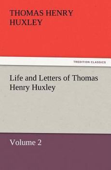 Paperback Life and Letters of Thomas Henry Huxley Book