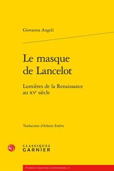 Paperback Le Masque de Lancelot: Lumieres de la Renaissance Au Xve Siecle [French] Book