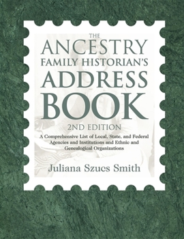 Paperback The Ancestry Family Historian's Address Book: A Comprehensive List of Local, State, and Federal Agencies and Institutions and Ethnic and Genealogical Book