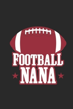 Paperback Football Nana: Gift For Grandma, Daily Diary Notebook, Grandmother Keepsake Journal, Football Training Log Book for Grammy Book