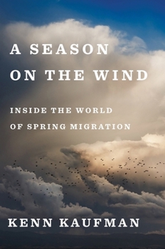 Hardcover A Season on the Wind: Inside the World of Spring Migration Book