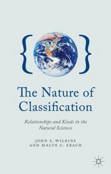 Hardcover The Nature of Classification: Relationships and Kinds in the Natural Sciences Book