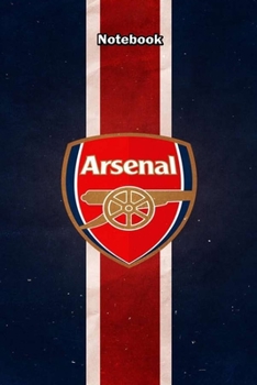 ARSENAL FC 20 : Notebook Football Gifts For Men And Boys ARSENAL FC FANS: Lined Notebook / Journal Gift, 120 Pages, 6x9, Soft Cover, Matte Finish