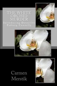 Paperback The White Orchid Murder: Introducing Detective Padraig Connelly. Book