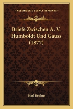 Paperback Briefe Zwischen A. V. Humboldt Und Gauss (1877) [German] Book