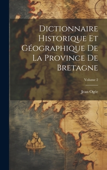 Hardcover Dictionnaire historique et géographique de la province de Bretagne; Volume 2 [French] Book