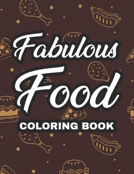 Paperback Fabulous Food Coloring Book: Childrens Coloring And Activity Sheets With Food Illustrations, Yummy Designs For Kids To Color Book