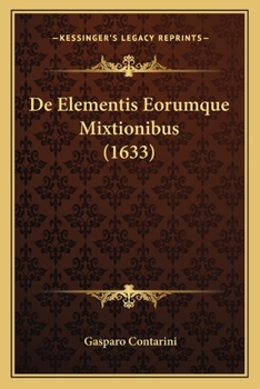 Paperback De Elementis Eorumque Mixtionibus (1633) [Latin] Book