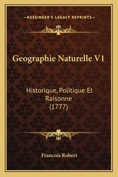 Paperback Geographie Naturelle V1: Historique, Politique Et Raisonne (1777) [French] Book