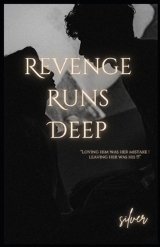 Paperback Revenge Runs Deep: "Loving him was her mistake ! Leaving her was his !!!" Book