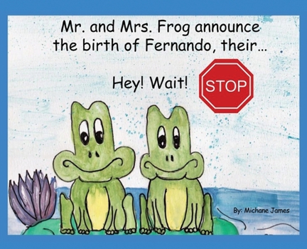 Hardcover Hey! Wait! Stop: Mr. and Mrs. Frog Announce the Birth of Fernando, Their... Book