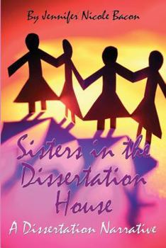 Paperback Sisters in the Dissertation House: A Dissertation Narrative Book