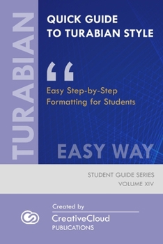 Paperback Quick Guide to Turabian Style: EASY WAY: Easy Step-by-Step Formatting for Students Book