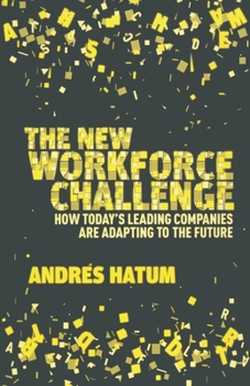 The New Workforce Challenge: How Today's Leading Companies Are Adapting to the Future