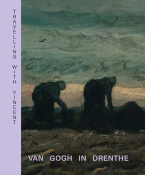 Hardcover Travelling with Vincent - Van Gogh in Drenthe Book