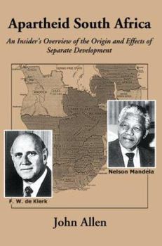 Paperback Apartheid South Africa: An Insider's Overview of the Origin and Effects of Separate Development Book