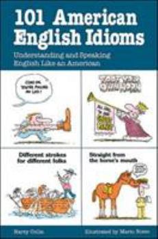 Paperback 101 American English Idioms: Understanding and Speaking English Like an American Book