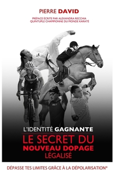 Paperback L'identité Gagnante: Le secret du nouveau dopage légalisé [French] Book