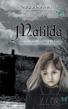 Matilda: Savasin Icinden Bir Kelebek (German Edition)
